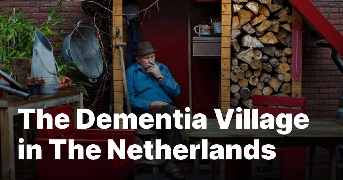 The dementia village in the netherlands