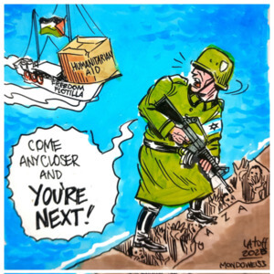 Cartoon shows IDF soldier killing Palestinians and threatening the Freedom flotilla carrying humanitarian aid, “you’re next!”